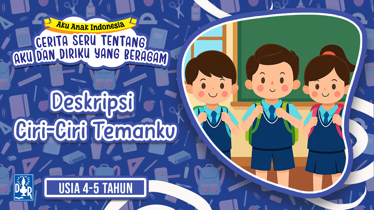 Diriku TK A. "Deskripsi ciri-ciri  temanku"